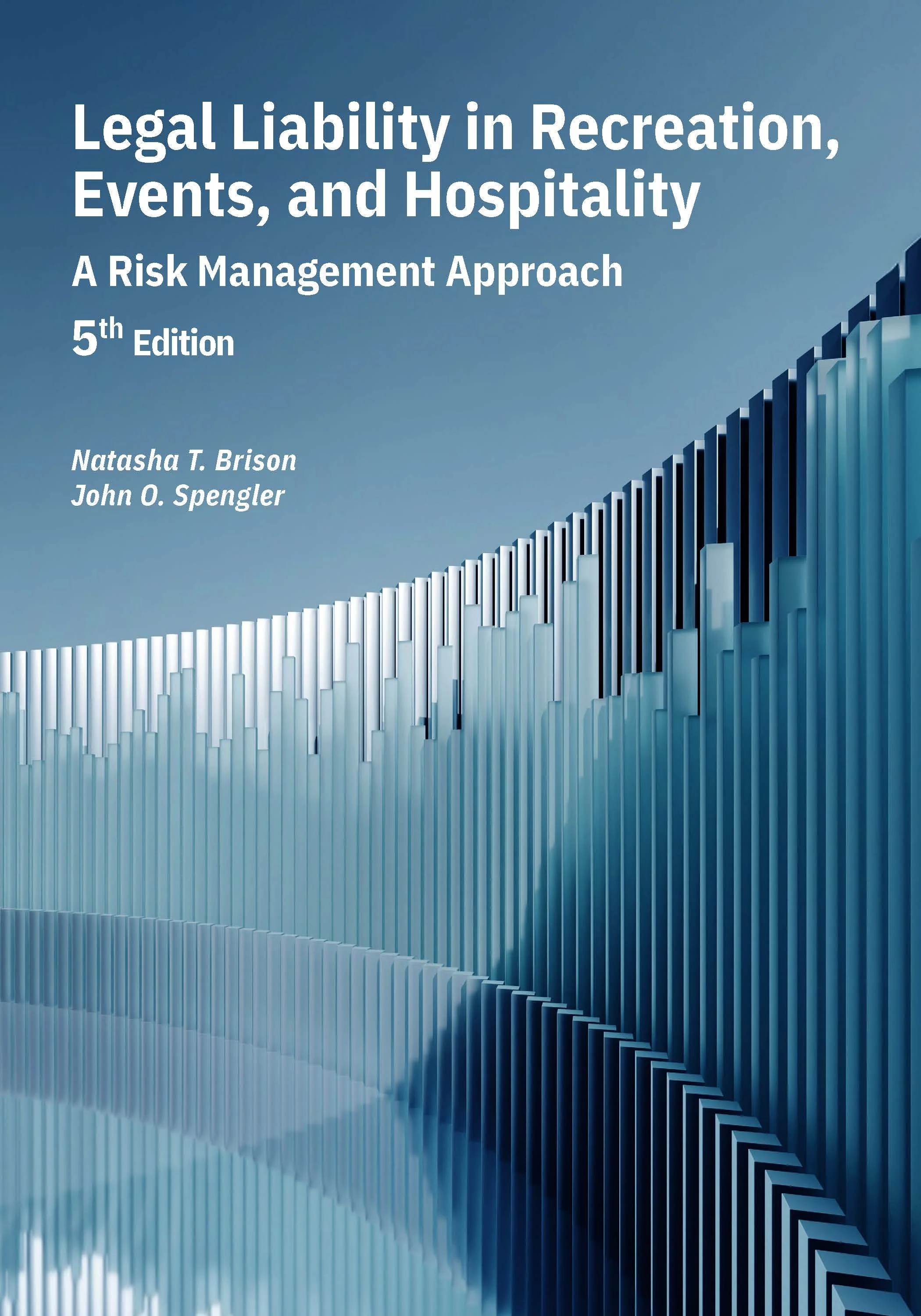 Legal Liability in Recreation, Events, and Hospitality: A Risk Management Approach 5th Edition